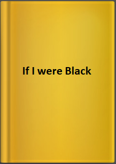 Tafesse Muluneh If I Were Black